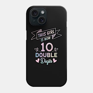 This Girl Is Now 10 Double Digits 10th birthday Phone Case