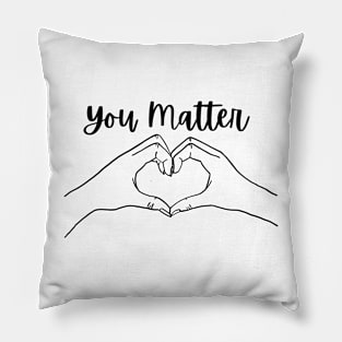 You Matter Pillow
