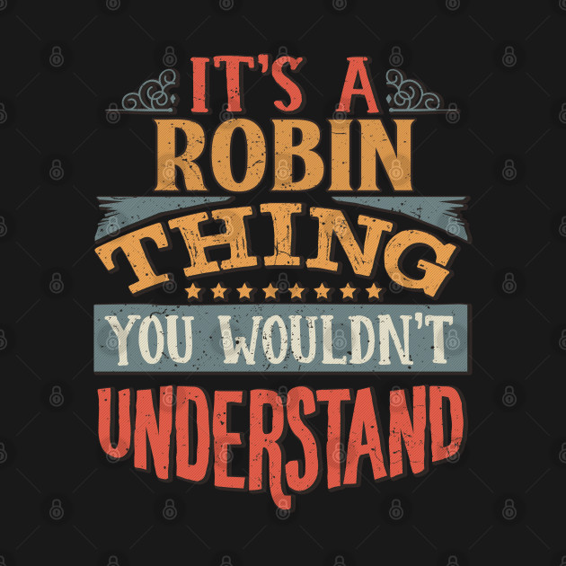 Discover It's A Robin Thing You Wouldn't Understand - Gift For Robin Lover - Robin - T-Shirt