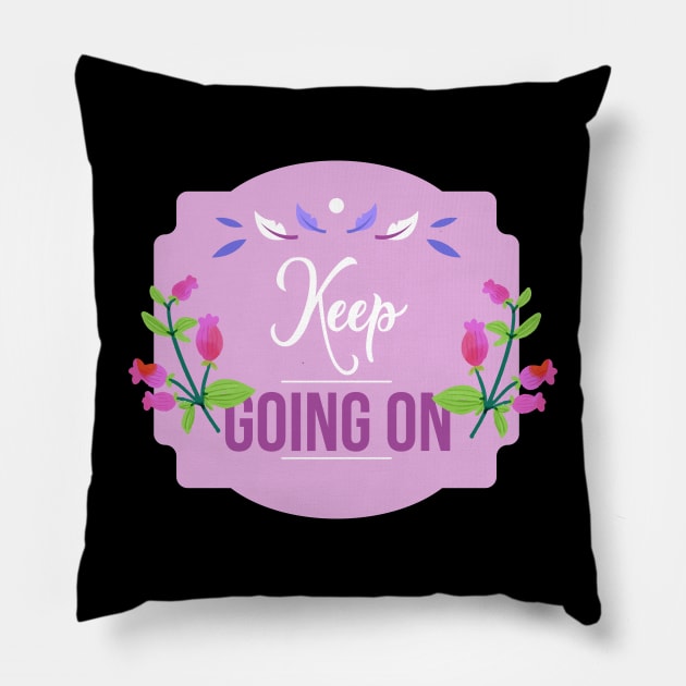 Keep going on typograpy design Pillow by Syn Art Eternity