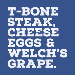 T Bone Steak Cheese Eggs Welchs Grape T-Shirt