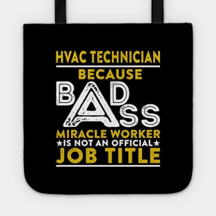 HVAC Technician Because Badass Miracle Worker Is Not An Official Job Title Tote