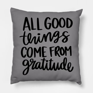 All Good Things Come From Gratitude t-shirt Pillow