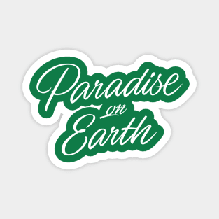 Paradise on Earth (white lettering) Magnet