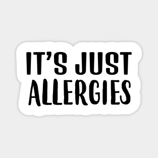 It's Just Allergies | I'm not Sick Gift Ideas | Social Distancing Gift idea | Quarantine Women's Funny Gift Magnet