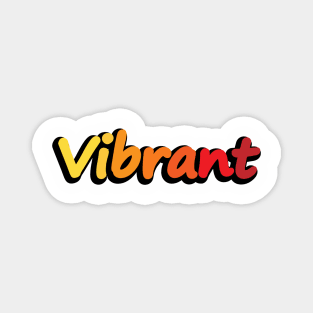 Vibrant being vibrant Magnet