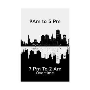 7 pm to 2 Am Overtime City skylines 1 T-Shirt