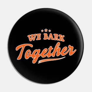 We Bark Together - Retro Vintage Pin