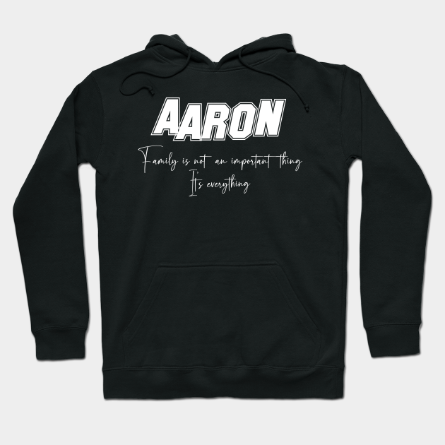 Aaron Second Name Aaron Family Name Aaron Middle Name Family Name Hoodie Teepublic