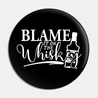 Blame It On the Whiskey Pin