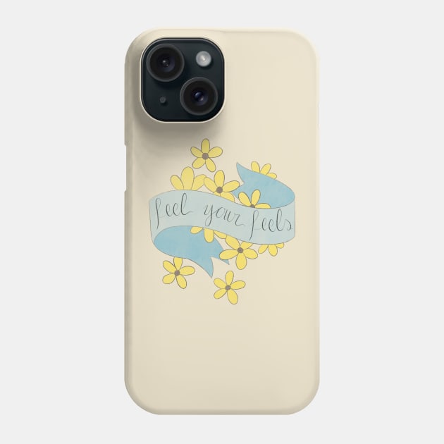 Feel Your Feels Phone Case by Bloom With Vin