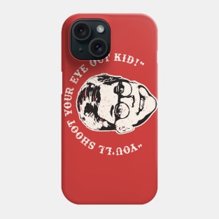 Ralphie You'll Shoot Your Eye Out Kid Christmas Story Phone Case