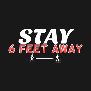 Stay 6 Feet Away Social Distancing T-Shirt