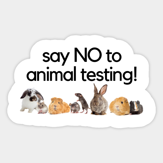 Say NO to animal testing! - Animal Testing - Sticker | TeePublic Say NO to animal testing! - Animal Testing - Sticker | TeePublic