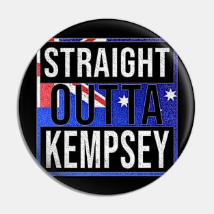 Straight Outta Kempsey - Gift for Australian From Kempsey in New South Wales Australia Pin