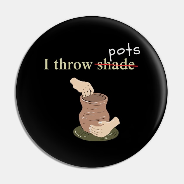 I Throw Pots Pin by Prism Chalk House