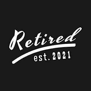 Retired Est. 2021 T-Shirt