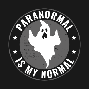 Ghost Hunter Paranormal is my Normal Funny Hunting Ghosts T-Shirt