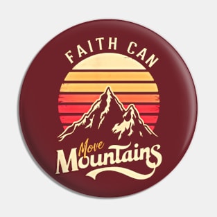 Faith can move mountains, retro vintage design Pin