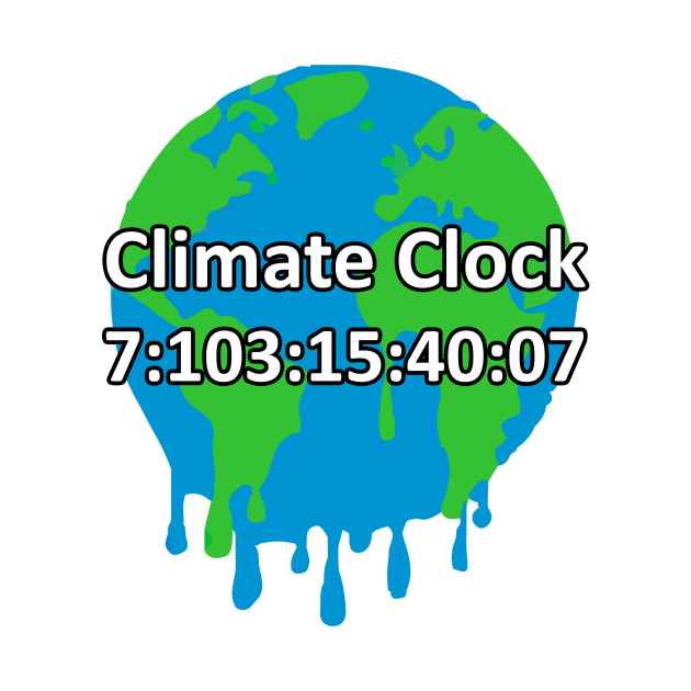 Climate Change Clock Global Warming Global Warming TShirt TeePublic