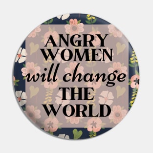 Angry Women Will Change The World Cute Flowers Design Pin