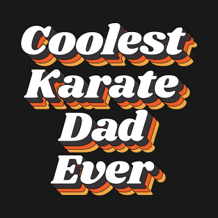 Coolest Karate Dad Ever T-Shirt