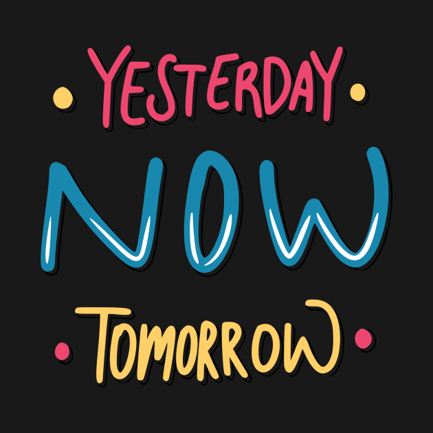 Yesterday Now Tomorrow by Casual Wear Co.