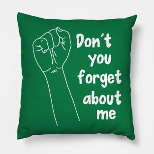 Don't You Forget About Me Pillow