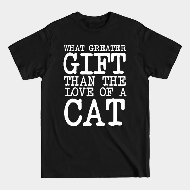 Discover Charles Dickens Quote What Greater Gift Than The Love Of A Cat - Charles Dickens Quotes - T-Shirt