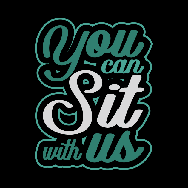 'You Can Sit With Us' Radical Kindness Anti Bullying Shirt by ourwackyhome