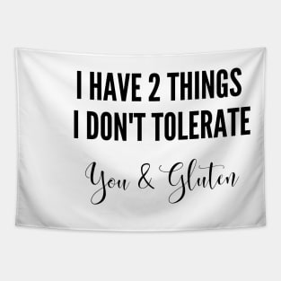 I have two things I don't tolerate - you & gluten Tapestry