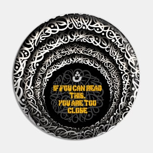 Ifyoucanreadthisyouaretooclose Pin