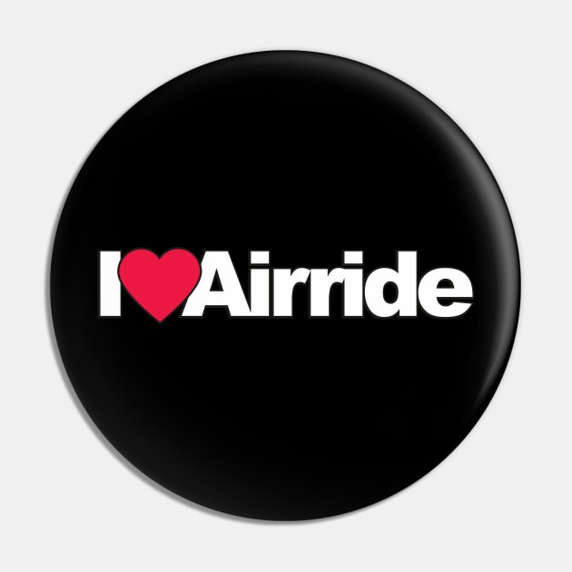 I Love Airride Pin by Dojaja