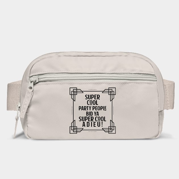 Super cool party people bid ya super cool adieu! by Stars Hollow Mercantile