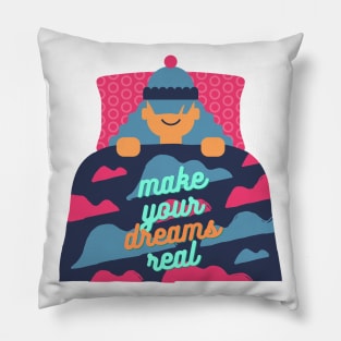 Inspirational Make Your Dreams Real Pillow