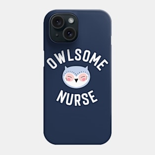 Owlsome Nurse Pun - Funny Gift Idea Phone Case