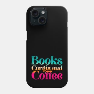 Books corgis and coffee Phone Case