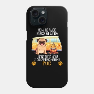 Camping With Pug To Avoid Stress Phone Case