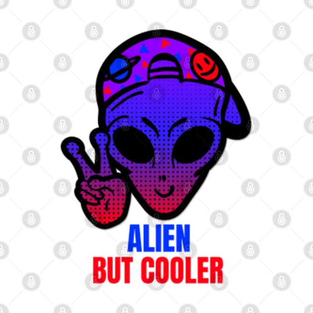 Alien But Cooler by alexwestshop