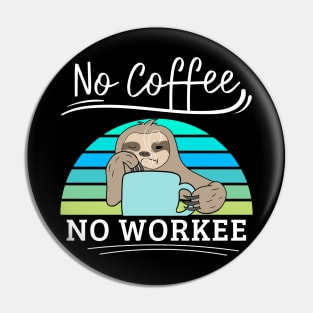 No Coffee No Workee Funny Lazy Animal Sloth Pin