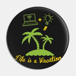 Life is a Vacation Pin