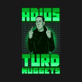 Adios Turd Nuggets T-Shirt