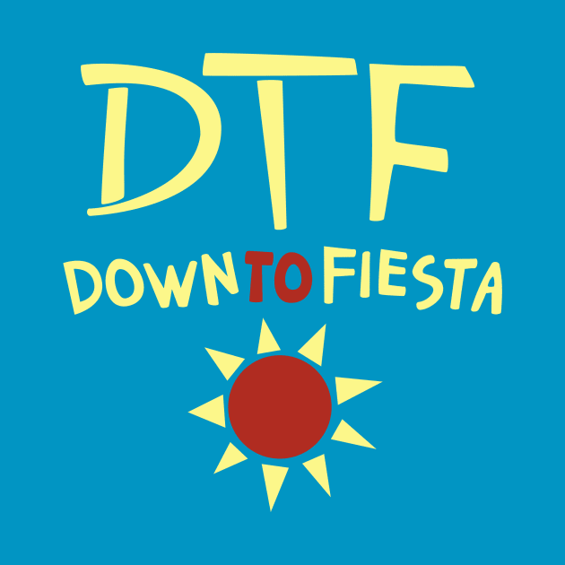 DTF: Down to Fiesta by halfabubble