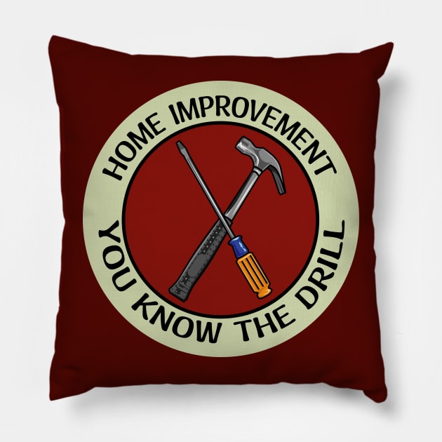Home Improvement You Know the Drill Badge Pillow by LadyCaro1