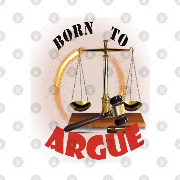 Born to argue by ThinkArtMx