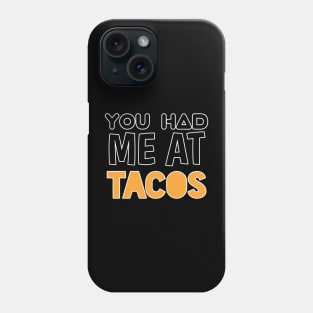 You Had Me At Tacos - Sarcastic Teens Graphic Design Typography Saying Phone Case