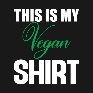 this is my vegan shirt T-Shirt