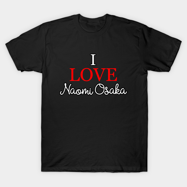 Discover I love Naomi Osaka v4 - Naomi Osaka - T-Shirt