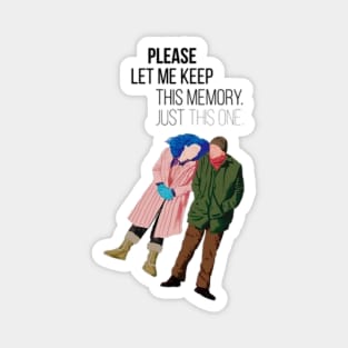 Please let me keep this memory just this one, Eternal Sunshine of the Spotless Mind Magnet