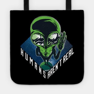 Humans aren’t real, Funny official green Alien graphic, UFO outer space lover geek nerd cartoon, Men Women Tote